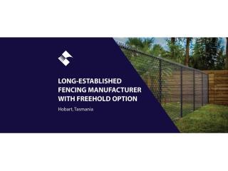 LONG-ESTABLISHED COMMERCIAL FENCING MANUFACTURER WITH OPTION TO PURCHASE FREEHOLD (HOBART, TASMANIA) BFB4119
