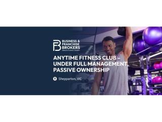 ANYTIME FITNESS CLUB – UNDER FULL MANAGEMENT, PASSIVE OWNERSHIP (REGIONAL VICTORIA) BFB4702