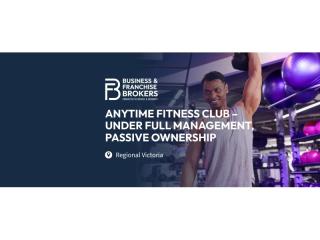 ANYTIME FITNESS CLUB – UNDER FULL MANAGEMENT, PASSIVE OWNERSHIP (REGIONAL VICTORIA) BFB4702