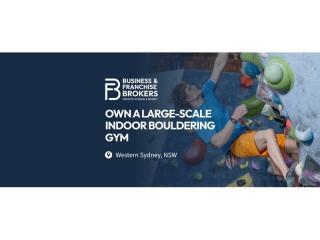 OWN A LARGE-SCALE INDOOR BOULDERING GYM (WESTERN SYDNEY, NSW) BFB4759